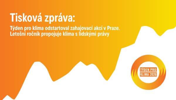 Tisková zpráva: Týden pro klima odstartoval zahajovací akcí v Praze. Letošní ročník propojuje klima s lidskými právy